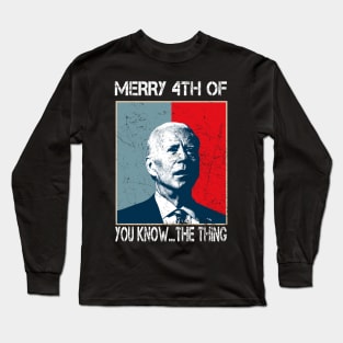 Funny Biden Confused Merry Happy 4th of You Know...The Thing Long Sleeve T-Shirt